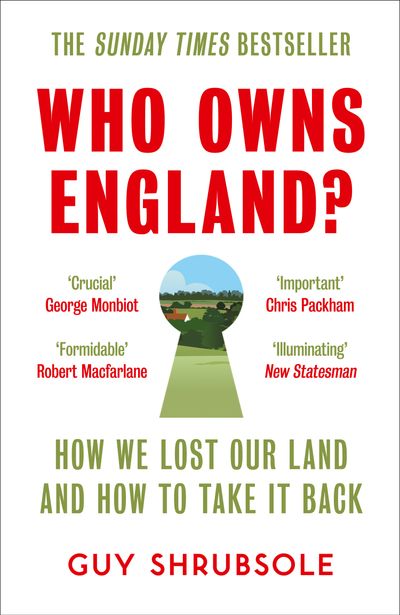 Cover image for Who Owns England?: How We Lost Our Land and How to Take It Back - Guy Shrubsole