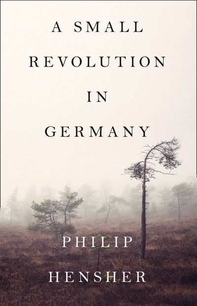 A Small Revolution in Germany - Philip Hensher