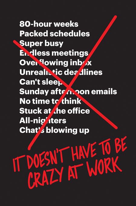 Cover image for It Doesn’t Have to Be Crazy at Work - Jason Fried and David Heinemeier Hansson
