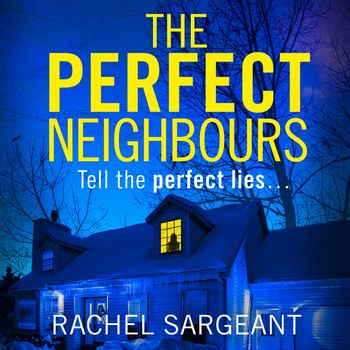 The Perfect Neighbours: Unabridged edition - Rachel Sargeant, Read by Lara Falkner