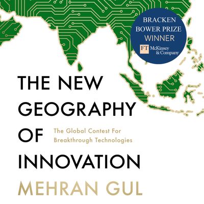 Cover image for The New Geography of Innovation: The global contest for breakthrough technologies: Unabridged edition - Mehran Gul, Read by David Thorpe