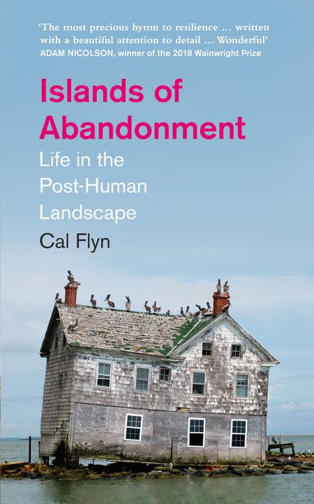 Cover image for Islands of Abandonment: Life in the Post-Human Landscape - Cal Flyn