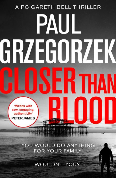 Closer Than Blood: An addictive and gripping crime thriller (Gareth Bell Thriller, Book 2) - Paul Grzegorzek