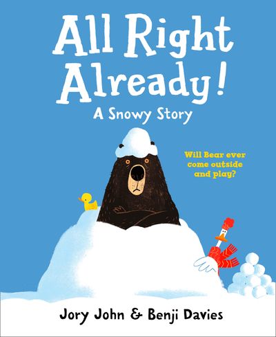 All Right Already! - Jory John, Illustrated by Benji Davies