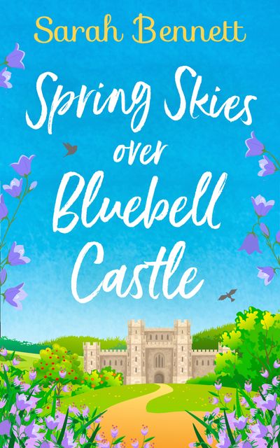 Bluebell Castle - Spring Skies Over Bluebell Castle (Bluebell Castle, Book 1) - Sarah Bennett