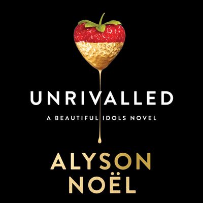 Beautiful Idols - Unrivalled (Beautiful Idols, Book 1): Unabridged First edition - Alyson Noël, Read by Kyla Garcia