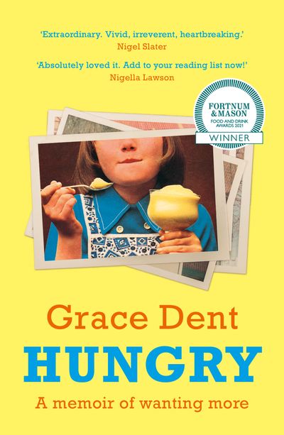 Cover image for Hungry: The Highly Anticipated Memoir from One of the Greatest Food Writers of All Time - Grace Dent