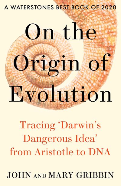 On the Origin of Evolution: Tracing ‘Darwin’s Dangerous Idea’ from Aristotle to DNA - John Gribbin and Mary Gribbin