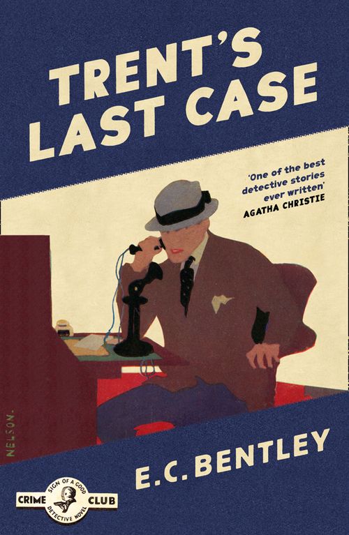Trent’s Last Case, Fiction, Paperback, E. C. Bentley, Introduction by John Curran, Afterword by Dorothy L. Sayers