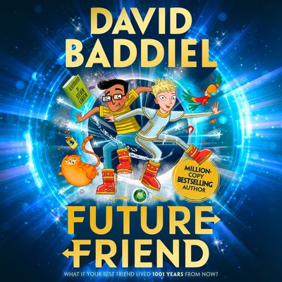 Future Friend: Unabridged edition - David Baddiel, Read by David Baddiel, Morwenna Banks, Sartaj Garewal, Aysah Kala, Nneka Okoye, Paul Panting, Penelope Rawlins and Sid Sagar