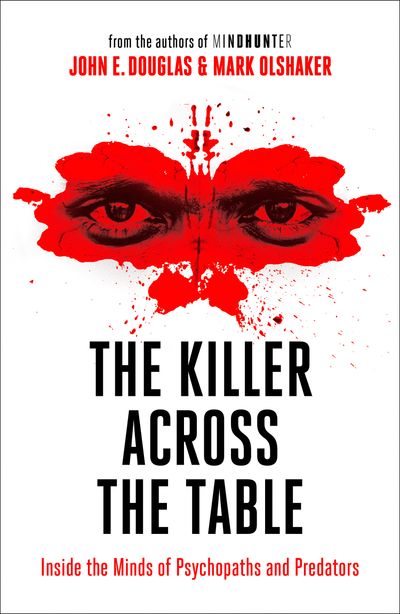 Cover image for The Killer Across the Table: From the authors of Mindhunter - John E. Douglas and Mark Olshaker