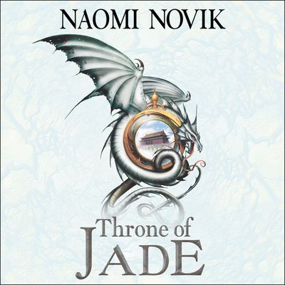 The Temeraire Series - Throne of Jade (The Temeraire Series, Book 2): Unabridged edition - Naomi Novik, Read by Simon Vance