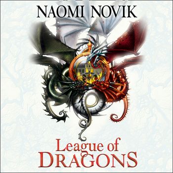 The Temeraire Series - League of Dragons (The Temeraire Series, Book 9): Unabridged edition - Naomi Novik, Read by Simon Vance