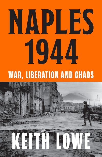 Cover image for Naples 1944: War, Liberation and Chaos - Keith Lowe