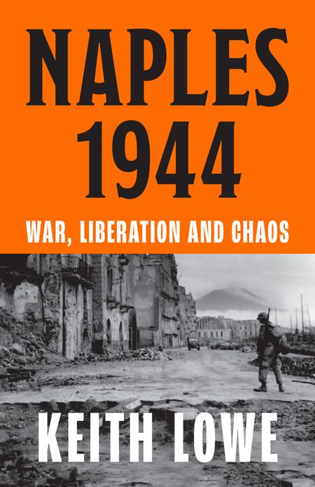Cover image for Naples 1944: War, Liberation and Chaos - Keith Lowe