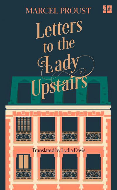 Cover image for Letters to the Lady Upstairs - Marcel Proust, Translated by Lydia Davis