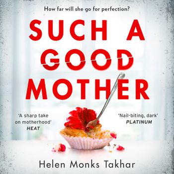 Such a Good Mother: Unabridged edition - Helen Monks Takhar, Read by Kristin Atherton