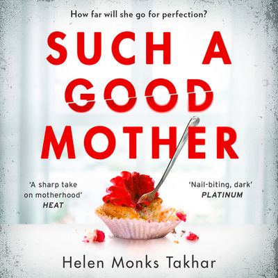 Such a Good Mother: Unabridged edition - Helen Monks Takhar, Read by Kristin Atherton