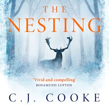 The Nesting: Unabridged edition - C.J. Cooke, Read by Aysha Kala