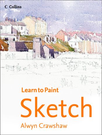 Learn to Paint - Sketch (Learn to Paint) - Alwyn Crawshaw