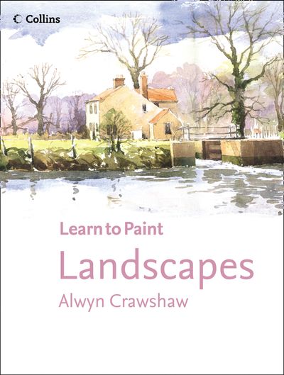 Learn to Paint - Landscapes (Learn to Paint) - Alwyn Crawshaw