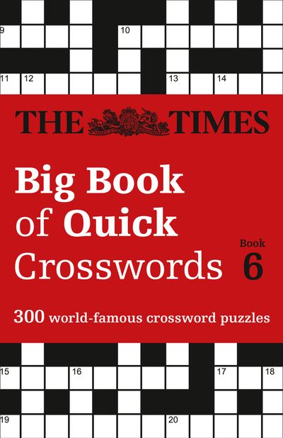 Cover image for The Times Crosswords - The Times Big Book of Quick Crosswords 6: 300 world-famous crossword puzzles (The Times Crosswords) - The Times Mind Games