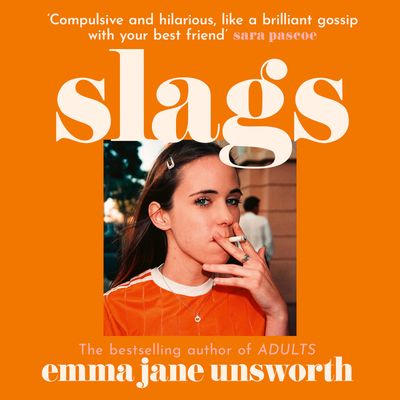 Cover image for Slags: Unabridged edition - Emma Jane Unsworth, Read by Chloe Massey