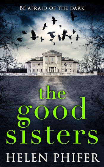 The Good Sisters: First edition - Helen Phifer