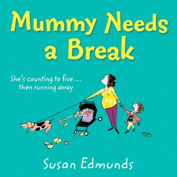 Mummy Needs a Break: Unabridged edition - Susan Edmunds, Read by Penelope Rawlins