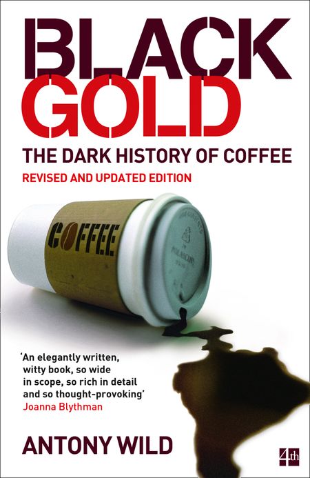 Cover image for Black Gold: The Dark History of Coffee - Antony Wild