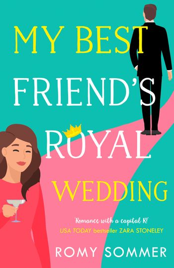 The Royal Romantics - My Best Friend’s Royal Wedding (The Royal Romantics, Book 5) - Romy Sommer