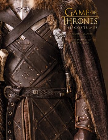 Game of Thrones: The Costumes: The official costume design book of Season 1 to Season 8 - Michele Clapton and Gina McIntyre, Foreword by David Benioff and D. B. Weiss