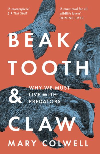 Beak, Tooth and Claw: Why We Must Live With Predators - Mary Colwell