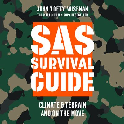 Cover image for SAS Survival Guide – Climate & Terrain and On the Move: The Ultimate Guide to Surviving Anywhere: Unabridged edition - John ‘Lofty’ Wiseman, Read by Colin Mace