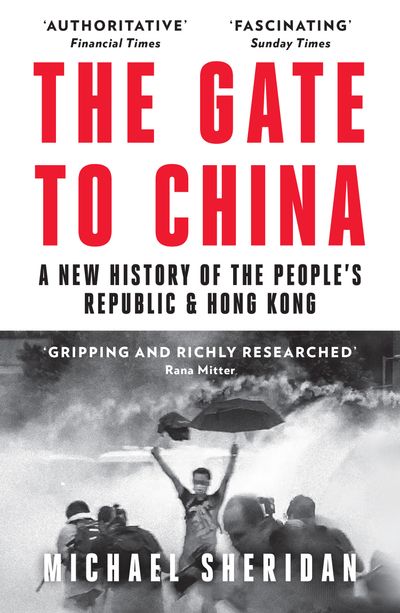 Cover image for The Gate to China: A New History of the People’s Republic & Hong Kong - Michael Sheridan