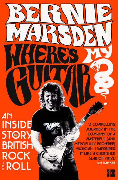 Where’s My Guitar?: An Inside Story of British Rock and Roll - Bernie Marsden
