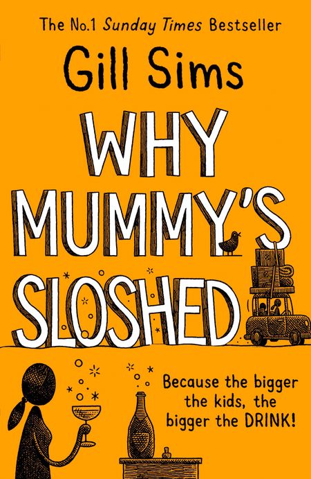 Cover image for Why Mummy’s Sloshed: The Bigger the Kids, the Bigger the Drink - Gill Sims