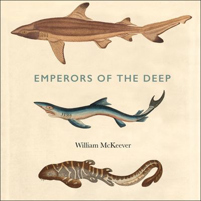 Cover image for Emperors of the Deep: The Mysterious and Misunderstood World of the Shark: Unabridged edition - William McKeever, Read by Tim Andres Pabon