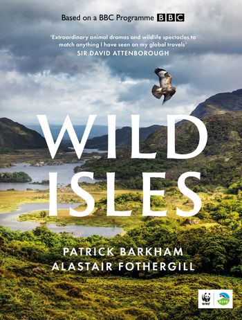 Wild Isles - Patrick Barkham and Alastair Fothergill