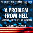 A Problem from Hell: America and the Age of Genocide