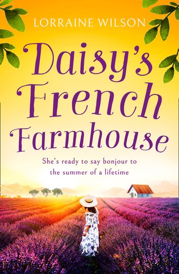 A French Escape - Daisy’s French Farmhouse (A French Escape, Book 4) - Lorraine Wilson