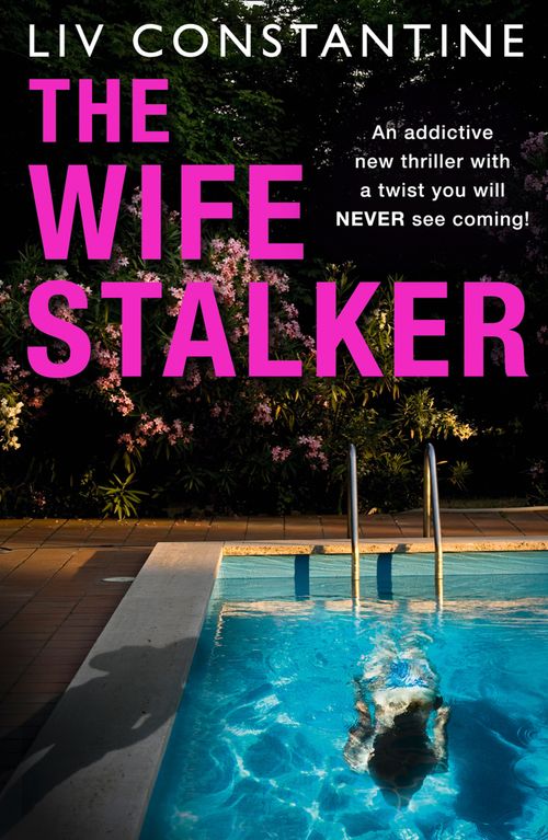 The Wife Stalker, Fiction, Paperback, Liv Constantine