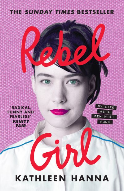 Cover image for Rebel Girl: My Life as a Feminist Punk - Kathleen Hanna
