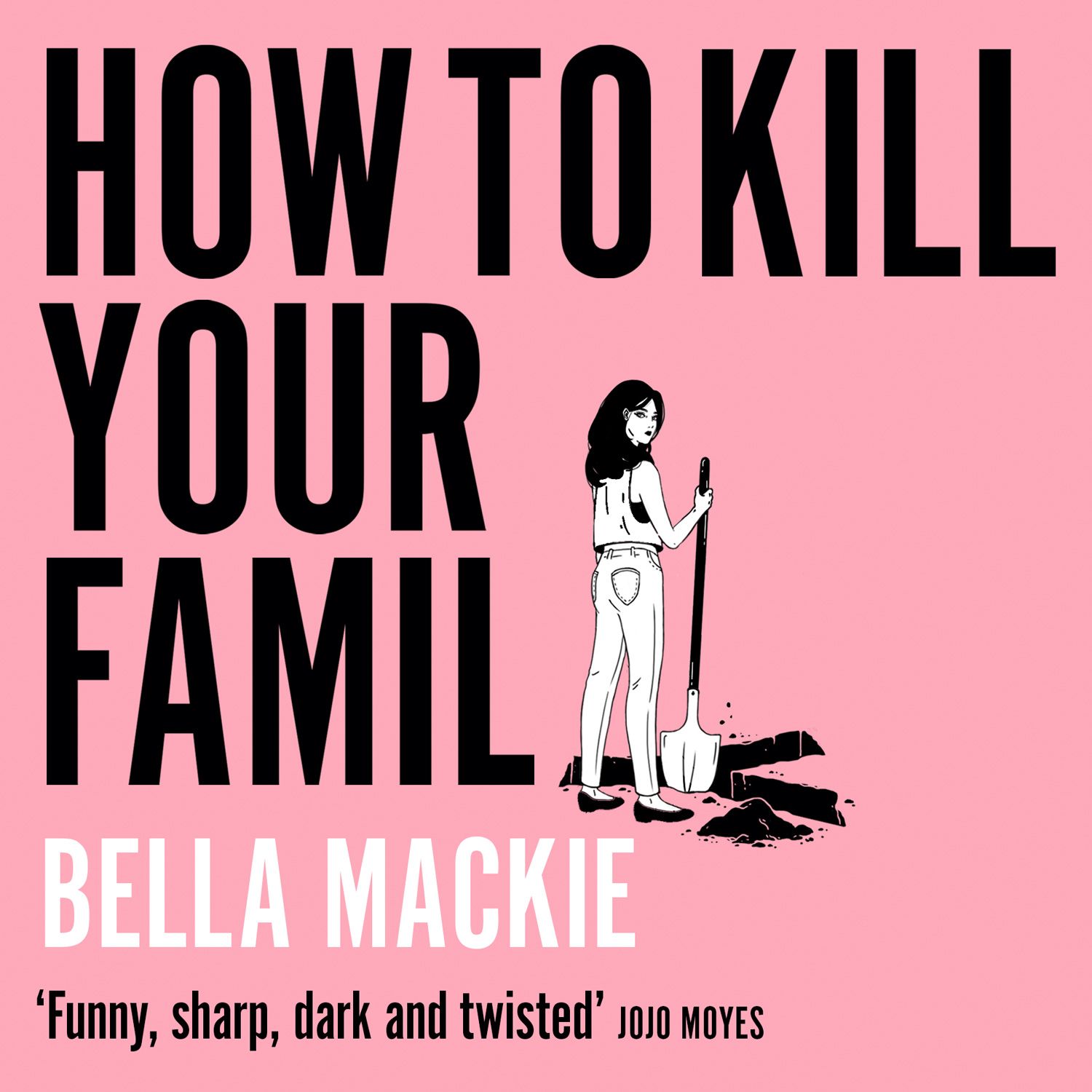 HOW TO KILL YOUR FAMILY