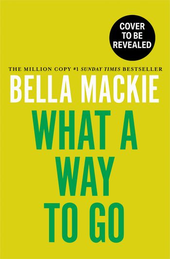 What A Way To Go - Bella Mackie
