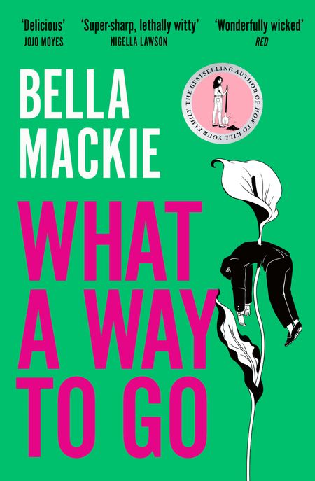 Cover image for What A Way To Go - Bella Mackie
