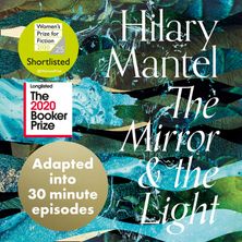 The Mirror and the Light: An Adaptation in 30 Minute Episodes (The Wolf Hall Trilogy)