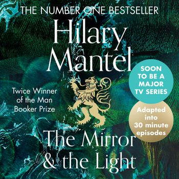 The Wolf Hall Trilogy - The Mirror and the Light: An Adaptation in 30 Minute Episodes (The Wolf Hall Trilogy): Abridged edition - Hilary Mantel, Read by Joseph Kloska