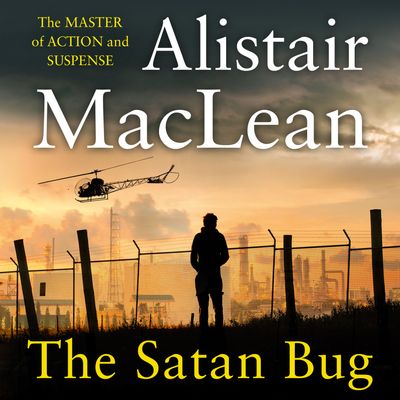 The Satan Bug: Unabridged edition - Alistair MacLean, Read by Mark Meadows