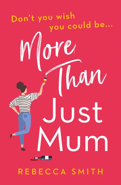 More Than Just Mum - More Than Just Mum (More Than Just Mum, Book 1) - Rebecca Smith